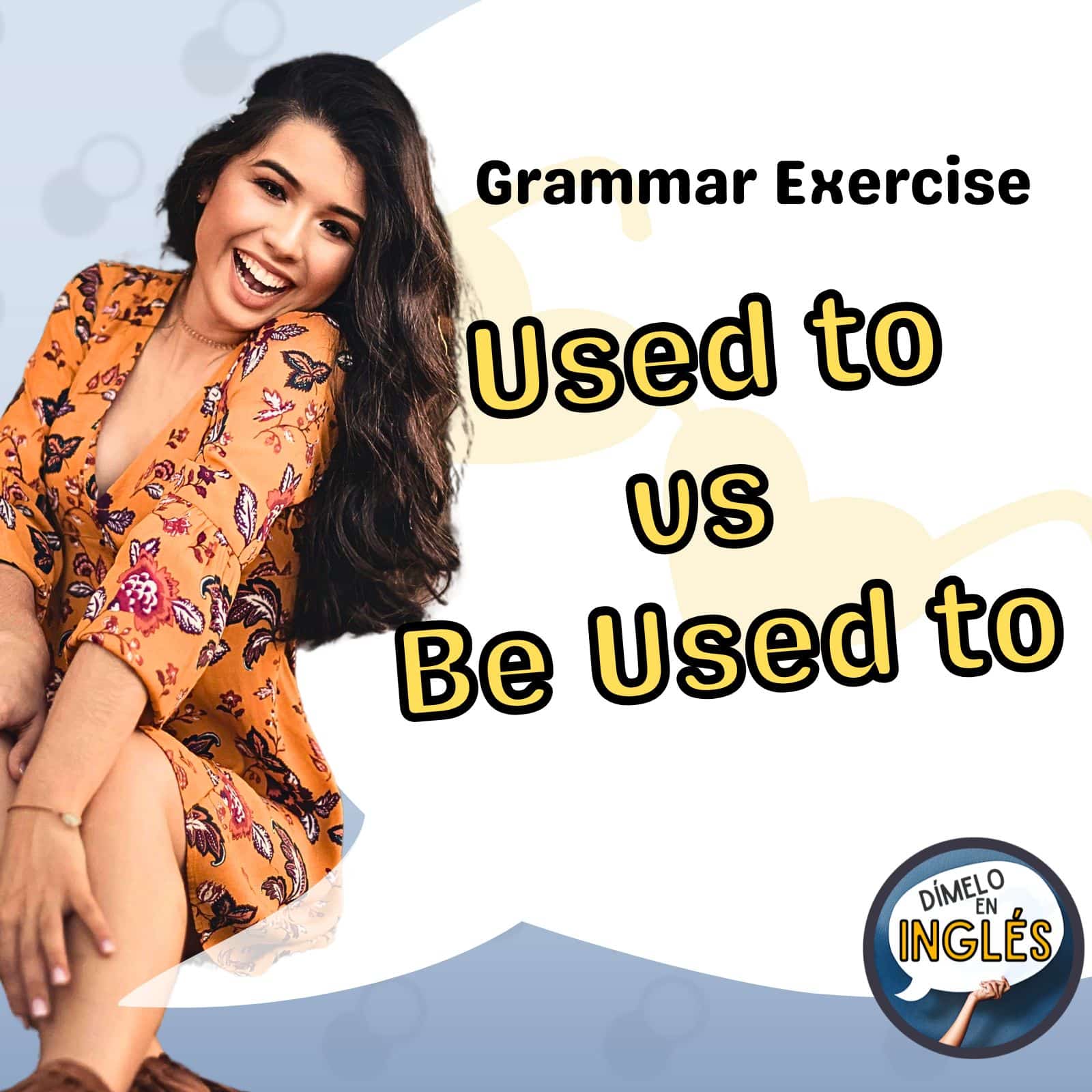 “Used to” vs “Be Used to”: What’s the Difference?