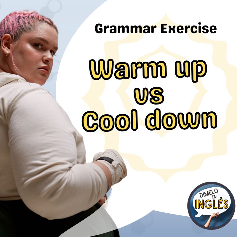 Understanding and Using the Phrasal Verbs “Warm Up” and “Cool Down”